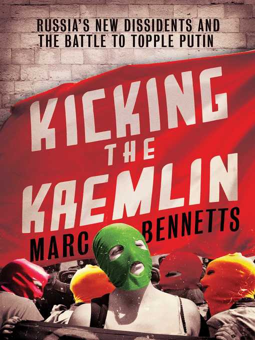 Title details for Kicking the Kremlin by Marc Bennetts - Available